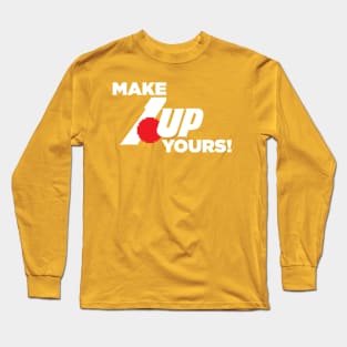 Make 1up Yours! Long Sleeve T-Shirt